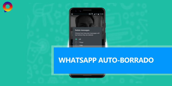 WhatsApp añade nuevas opciones de auto-borrado
